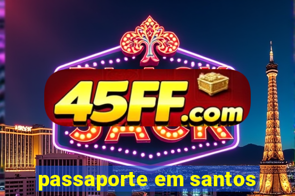 passaporte em santos